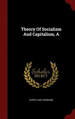 Teoría del socialismo y el capitalismo - A Theory Of Socialism And Capitalism