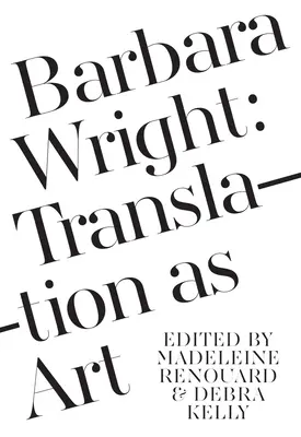 Barbara Wright La traducción como arte - Barbara Wright: Translation as Art