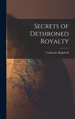 Secretos de la realeza destronada - Secrets of Dethroned Royalty