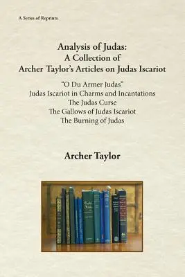 Análisis de Judas: Colección de artículos de Archer Taylor sobre Judas Iscariote - Analysis of Judas: A Collection of Archer Taylor's Articles on Judas Iscariot