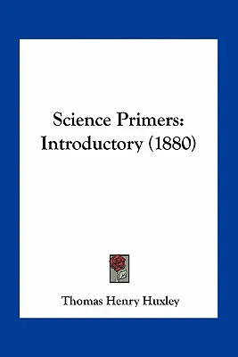 Ciencia y educación: Introducción (1880) - Science Primers: Introductory (1880)