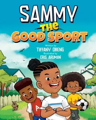 Sammy, el buen deportista: Libro infantil sobre deportividad, bondad, respeto y perseverancia - Sammy the Good Sport: Kids Book about Sportsmanship, Kindness, Respect and Perseverance