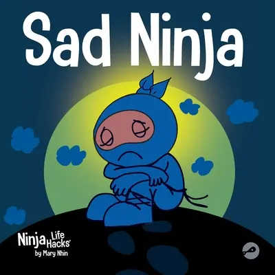 Ninja triste: un libro para niños sobre cómo afrontar la pérdida y el duelo - Sad Ninja: A Children's Book About Dealing with Loss and Grief