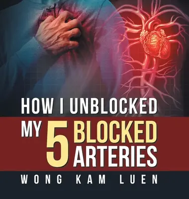 Cómo desbloqueé mis 5 arterias obstruidas - How I Unblocked My 5 Blocked Arteries