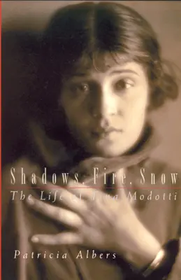 Sombras, fuego, nieve: La vida de Tina Modotti - Shadows, Fire, Snow: The Life of Tina Modotti