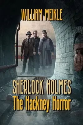 El horror de Hackney: Una extraña aventura de Sherlock Holmes - The Hackney Horror: A Weird Sherlock Holmes Adventure