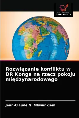 Rozwiązanie konfliktu w DR Konga na rzecz pokoju międzynarodowego