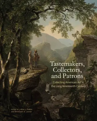 Catadores, coleccionistas y mecenas: El coleccionismo de arte americano en el largo siglo XIX - Tastemakers, Collectors, and Patrons: Collecting American Art in the Long Nineteenth Century