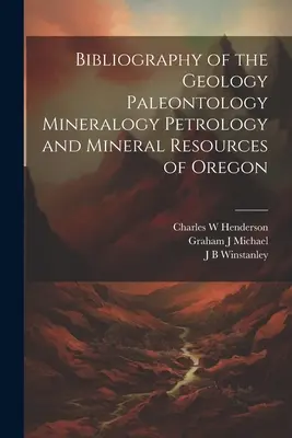 Bibliografía de la Geología Paleontología Mineralogía Petrología y Recursos Minerales de Oregón - Bibliography of the Geology Paleontology Mineralogy Petrology and Mineral Resources of Oregon