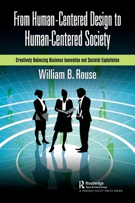 Del diseño centrado en el ser humano a la sociedad centrada en el ser humano: Equilibrar creativamente la innovación empresarial y la explotación social - From Human-Centered Design to Human-Centered Society: Creatively Balancing Business Innovation and Societal Exploitation