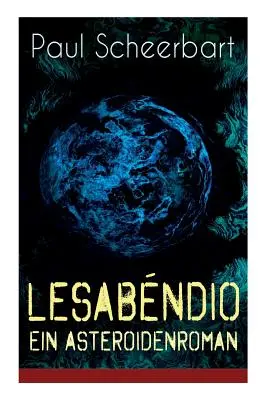 Lesabndio - Ein Asteroidenroman: Ciencia-ficción utópica - Lesabndio - Ein Asteroidenroman: Utopische Science-Fiction