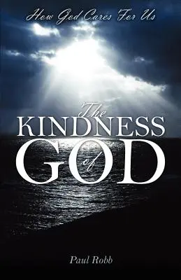 La bondad de Dios: Cómo Dios cuida de nosotros - The Kindness of God: How God Cares For Us