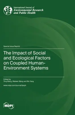 El impacto de los factores sociales y ecológicos en los sistemas acoplados hombre-medio ambiente - The Impact of Social and Ecological Factors on Coupled Human-Environment Systems