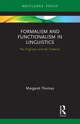 Formalismo y funcionalismo en lingüística: El ingeniero y el coleccionista - Formalism and Functionalism in Linguistics: The Engineer and the Collector