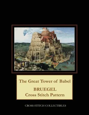 La Gran Torre de Babel: Patrón de punto de cruz de Bruegel - The Great Tower of Babel: Bruegel Cross Stitch Pattern