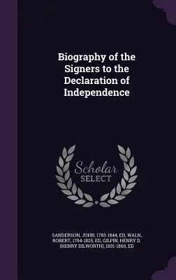 Biografía de los firmantes de la Declaración de Independencia - Biography of the Signers to the Declaration of Independence