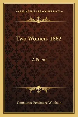 Dos mujeres, 1862: Un poema - Two Women, 1862: A Poem