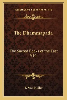 El Dhammapada: Los libros sagrados de Oriente V10 - The Dhammapada: The Sacred Books of the East V10