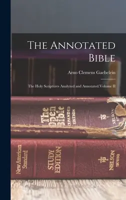 La Biblia comentada: Las Sagradas Escrituras Analizadas y Comentadas; Tomo II - The Annotated Bible: The Holy Scriptures Analyzed and Annotated.Volume II