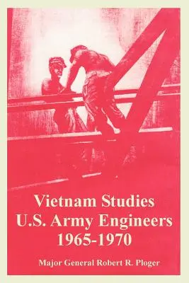 Estudios sobre Vietnam: Ingenieros del Ejército de EE.UU. 1965-1970 - Vietnam Studies: U.S. Army Engineers 1965-1970