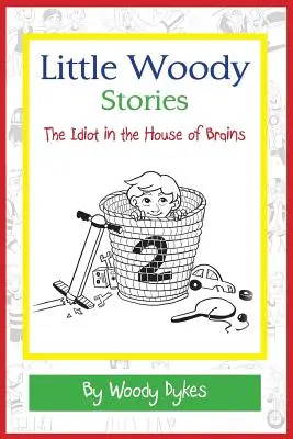 Pequeños cuentos de Woody: El idiota en la casa de los cerebros - Little Woody Stories: The Idiot in the House of Brains