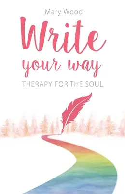 Escribe a tu manera: Terapia para el alma - Write Your Way: Therapy for the Soul