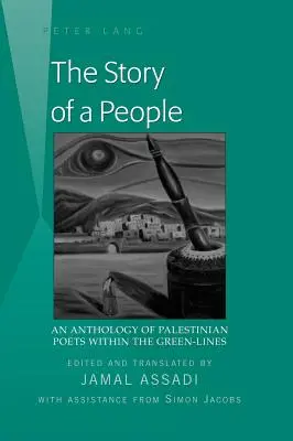 La historia de un pueblo: An Anthology of Palestinian Poets within the Green-Lines- Editado y traducido por Jamal Assadi- Con la ayuda de - The Story of a People: An Anthology of Palestinian Poets within the Green-Lines- Edited and translated by Jamal Assadi- With Assistance from