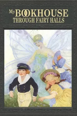 Mi casa de libros: A través de los salones de las hadas - My Bookhouse: Through Fairy Halls