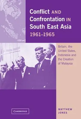 Conflictos y enfrentamientos en el Sudeste Asiático, 1961-1965 - Conflict and Confrontation in South East Asia, 1961-1965