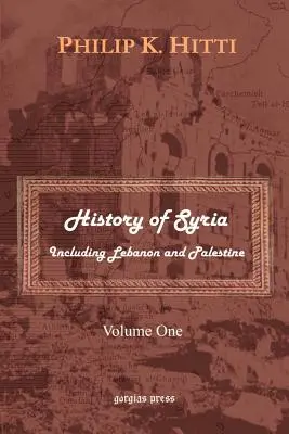 Historia de Siria, Líbano y Palestina (Volumen 1) - History of Syria Including Lebanon and Palestine (Volume 1)