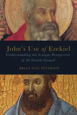 El uso que Juan hace de Ezequiel: Comprender la perspectiva única del Cuarto Evangelio - John's Use of Ezekiel: Understanding the Unique Perspective of the Fourth Gospel
