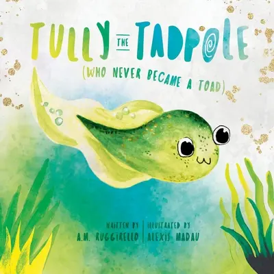 Tully el renacuajo (que nunca se convirtió en sapo) - Tully The Tadpole (Who Never Became A Toad)