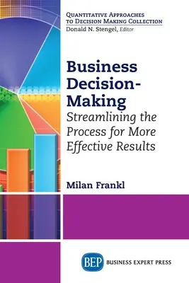 Toma de decisiones empresariales: Racionalizar el proceso para obtener resultados más eficaces - Business Decision-Making: Streamlining the Process for More Effective Results