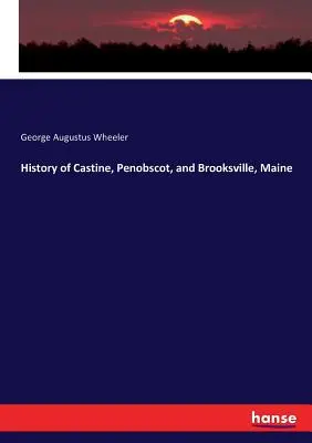 Historia de Castine, Penobscot y Brooksville, Maine - History of Castine, Penobscot, and Brooksville, Maine