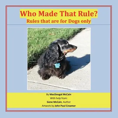 ¿Quién hizo esa regla? Reglas sólo para perros - Who Made That Rule?: Rules that are for Dogs Only