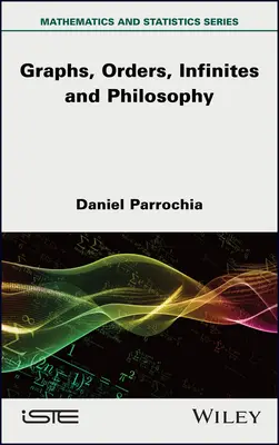Matemáticas y Filosofía 2: Grafos, órdenes, infinitos y filosofía - Mathematics and Philosophy 2: Graphs, Orders, Infinites and Philosophy