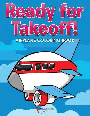 Listo para despegar Libro para colorear de aviones - Ready for Takeoff! Airplane Coloring Book