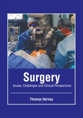 Cirugía: Cuestiones, retos y perspectivas clínicas - Surgery: Issues, Challenges and Clinical Perspectives