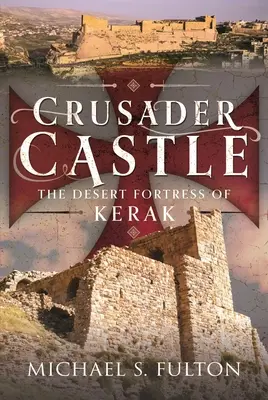 El castillo de los cruzados: La fortaleza desértica de Kerak - Crusader Castle: The Desert Fortress of Kerak