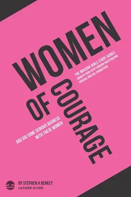 Mujeres de Coraje: Dios hizo algo serio con estas mujeres - Guía del Líder - Women of Courage: God did some serious business with these women - Leader Guide