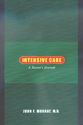 Cuidados intensivos: Diario de un médico - Intensive Care: A Doctor's Journal