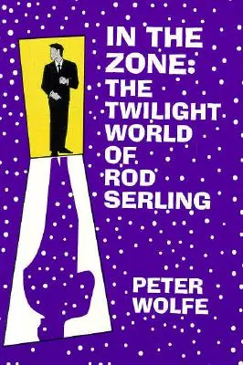 En la zona: el mundo crepuscular de Rod Serling - In the Zone: The Twilight World of Rod Serling