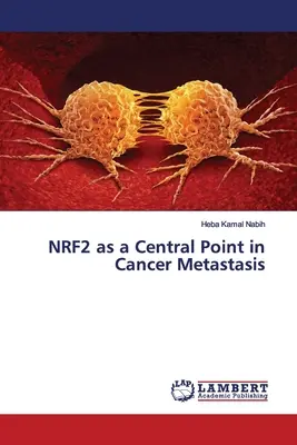 NRF2 como punto central en la metástasis del cáncer - NRF2 as a Central Point in Cancer Metastasis