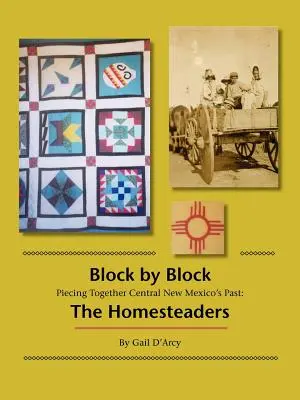 Bloque por bloque: Reconstruyendo el pasado del centro de Nuevo México: Los Homesteaders - Block by Block: Piecing Together Central New Mexico's Past: The Homesteaders