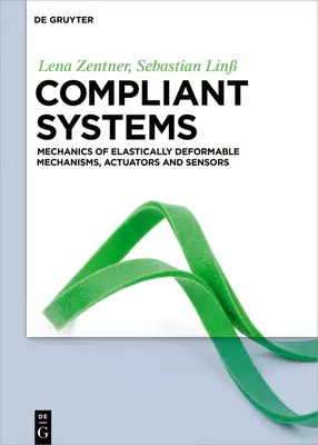 Sistemas Conformes: Mecánica de mecanismos deformables elásticamente, actuadores y sensores - Compliant Systems: Mechanics of Elastically Deformable Mechanisms, Actuators and Sensors