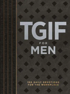 Tgif para hombres: 365 devocionales diarios para el lugar de trabajo - Tgif for Men: 365 Daily Devotionals for the Workplace