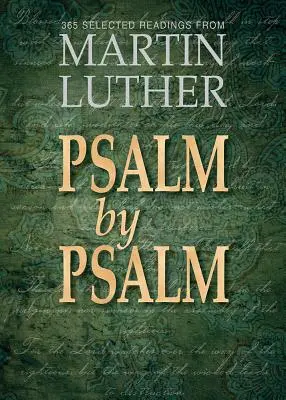 Salmo a Salmo: 365 lecturas escogidas de Martín Lutero - Psalm by Psalm: 365 Selected Readings from Martin Luther