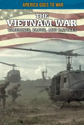 La guerra de Vietnam: cronología, hechos y batallas - The Vietnam War: Timelines, Facts, and Battles