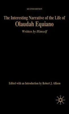 La interesante narración de la vida de Olaudah Equiano: Escrita por él mismo, segunda edición - The Interesting Narrative of the Life of Olaudah Equiano: Written by Himself, Second Edition