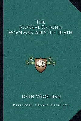 El diario de John Woolman y su muerte - The Journal Of John Woolman And His Death